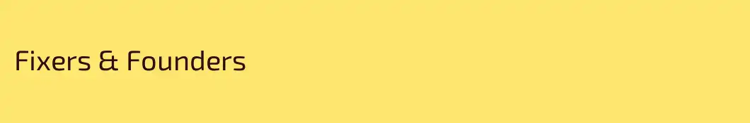 Fixers & Founders